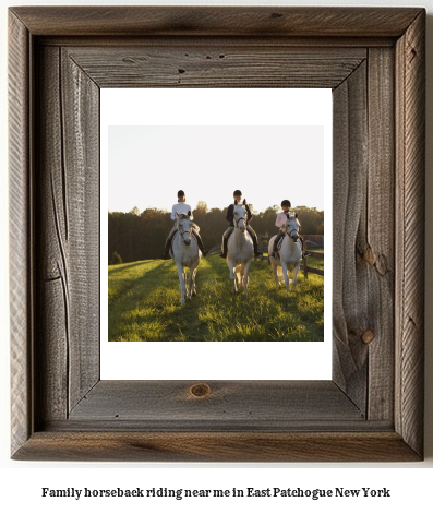 family horseback riding near me in East Patchogue, New York